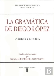 La Gramática De Diego López. Estudio Y Edición