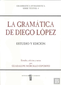 Bertrand.pt - La Gramática De Diego López. Estudio Y Edición