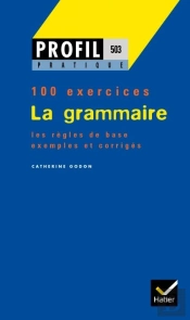 La Grammaire ; 100 Exercices