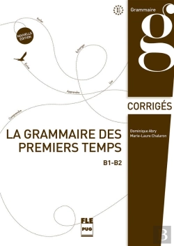 Bertrand.pt - La Grammaire Des Premiers Temps B1>B2 ; Corrigés (2e Édition)