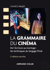La Grammaire Du Cinéma ; De L'Écriture Au Montage : Les Techniques Du Langage Filmé (2e Édition)