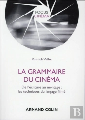 La Grammaire Du Cinéma ; Du Story-Board Au Montage : Les Techniques Du Langage Filmé