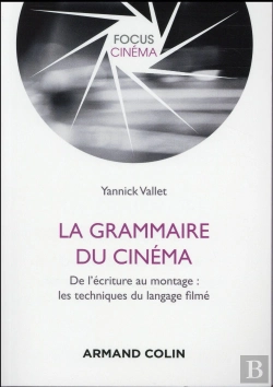 Bertrand.pt - La Grammaire Du Cinéma ; Du Story-Board Au Montage : Les Techniques Du Langage Filmé