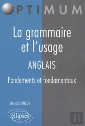 La Grammaire Et L'Usage Anglais ; Fondements Et Fondamentaux
