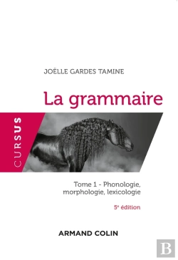 Bertrand.pt - La Grammaire Tome 1 ; Phonologie, Morphologie, Lexicologie