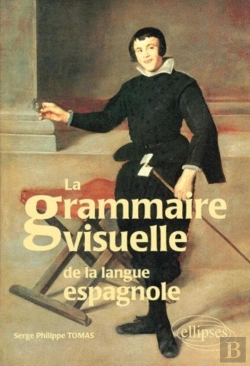 Bertrand.pt - La Grammaire Visuelle De La Langue Espagnole