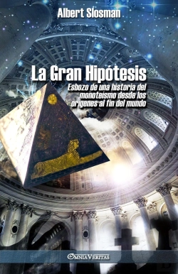 Bertrand.pt - La Gran Hipótesis : Esbozo De Una Historia Del Monoteismo Desde Los Origenes Al Fin Del Mundo
