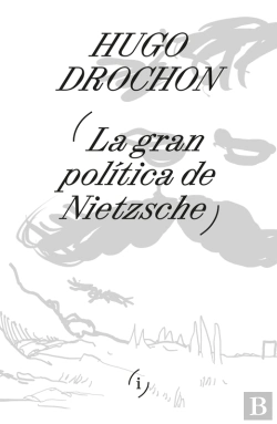 Bertrand.pt - La Gran Política De Nietzsche