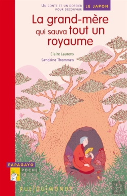 Bertrand.pt - La Grand-Mère Qui Sauva Tout Un Royaume ; Un Conte Et Un Dossier Pour Découvrir Le Japon