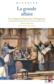La Grande Affaire ; Les Évêques De France Face À L'Unigenitus
