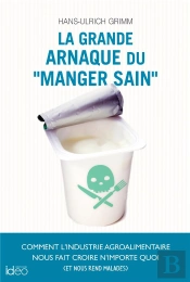 La Grande Arnaque Du  Manger Sain