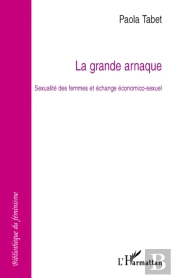 La Grande Arnaque ; Sexualite Des Femmes Et Echange Economico-Sexuel