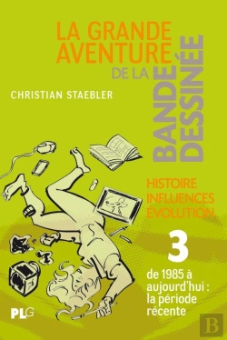 Bertrand.pt - La Grande Aventure De La Bande Dessinée Tome 3 ; Histoire, Influences, Évolution : De 1985 À Nos Jours