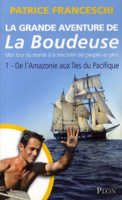 Bertrand.pt - La Grande Aventure De La Boudeuse, Mon Tour Du Monde À La Rencontre Des Peuples En Péril T.1 ; De L'Amazonie Aux Îles Du Pacifique