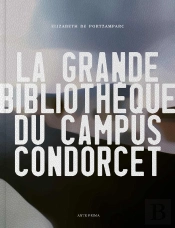 La Grande Bibliotheque Du Campus Condorcet - Elizabeth De Portzamparc - Edition Bilingue