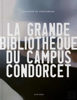 Bertrand.pt - La Grande Bibliotheque Du Campus Condorcet - Elizabeth De Portzamparc - Edition Bilingue