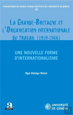 Bertrand.pt - La Grande Bretagne Et L'Organisation Internationale Du Travail (1919-1946) ; Une Nouvelle Forme D'Internationalisme