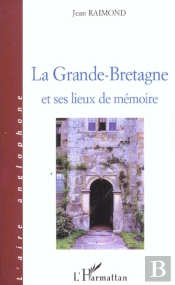 La Grande-Bretagne Et Ses Lieux De Memoire