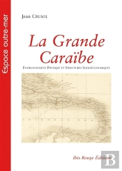 La Grande Caraïbe ; Environnement Physique Et Structures Socioéconomiques