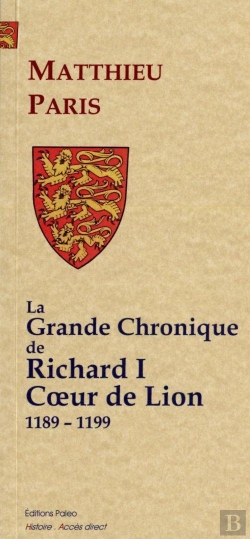 Bertrand.pt - La Grande Chronique De Richard I Coeur De Lion (1189-1199)