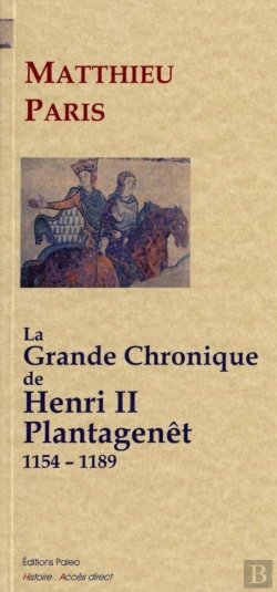 Bertrand.pt - La Grande Chronique D'Henri Ii Plantagenet (1154-1189)