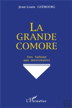 Bertrand.pt - La Grande Comore ; Des Sultans Aux Mercenaires