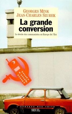 Bertrand.pt - La Grande Conversion. Le Destin Des Communistes En Europe De L'Est