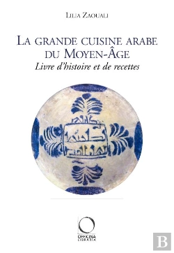 Bertrand.pt - La Grande Cuisine Arabe Du Moyen-Âge ; Livre D'Histoire Et De Recettes