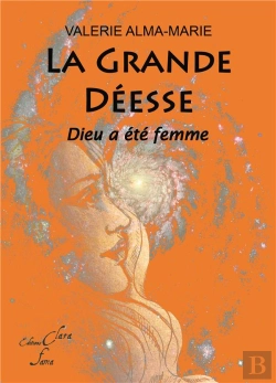 Bertrand.pt - La Grande Deesse : Dieu A Ete Femme.