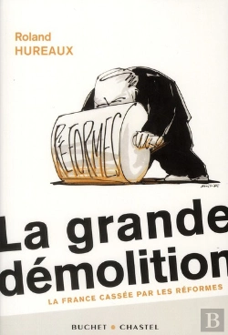 Bertrand.pt - La Grande Démolition ; La France Cassée Par Les Réformes