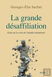 La Grande Désaffiliation : Essai Sur La Crise De L'Identité Européenne