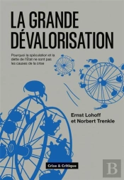 La Grande Dévalorisation : Pourquoi La Spéculation Et La Dette De L'Etat Ne Sont Pas Les Causes De La Crise