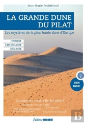 La Grande Dune Du Pilat : Les Mystères De La Plus Haute Dune D'Europe