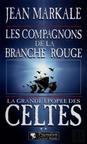 La Grande Epopee Des Celtes - T02 - Les Compagnons De La Branche Rouge