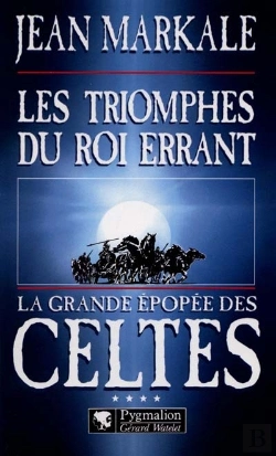 Bertrand.pt - La Grande Epopee Des Celtes T.4 ; Les Triomphes Du Roi Errant