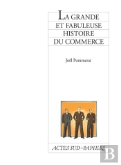 La Grande Et Fabuleuse Histoire Du Commerce