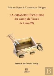 La Grande Évasion Du Camp De Voves : Le 6 Mai 1944