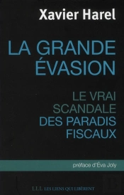 La Grande Évasion ; Le Vrai Scandale Des Paradis Fiscaux