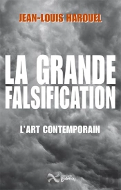 La Grande Falsification ; L'Art Contemporain (Nouvelle Édition)