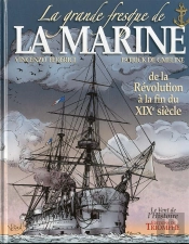 La Grande Fresque De La Marine Tome 3 : De La Révolution  À La Fin Du Xixe Siècle