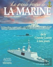 La Grande Fresque De La Marine Tome 4 : De La Grande Guerre À Nos Jours