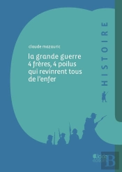 La Grande Guerre, 4 Frères, 4 Poilus Qui Revinrent Tous De L'Enfer