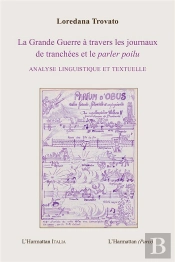 La Grande Guerre À Travers Les Journaux De Tranchées Et Le Parler Poilou ; Analyse Linguistique Et Textuelle