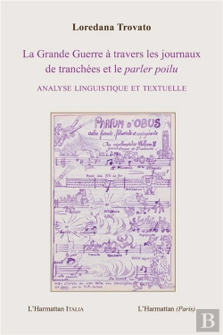 Bertrand.pt - La Grande Guerre À Travers Les Journaux De Tranchées Et Le Parler Poilou ; Analyse Linguistique Et Textuelle