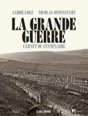 La Grande Guerre ; Carnet Du Centenaire