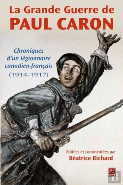 Bertrand.pt - La Grande Guerre De Paul Caron. Chroniques D'Un Legionnaire