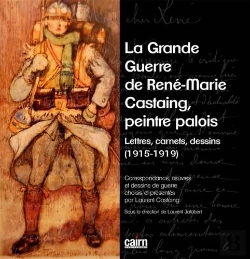 Bertrand.pt - La Grande Guerre De René-Marie Castaing, Peintre Palois ; Lettres, Carnets, Dessins (1915-1919)