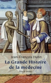 La Grande Histoire De La Medecine - Piece De Theatre En 18 Tableaux