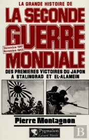 La Grande Histoire De La Seconde Guerre Mondiale : Décembre 1941-Novembre 1942 : Des Premières Victoires Du Japon À Stalingrad Et El-Alamein