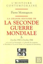 La Grande Histoire De La Seconde Guerre Mondiale : Octobre 1943 À Octobre 1946